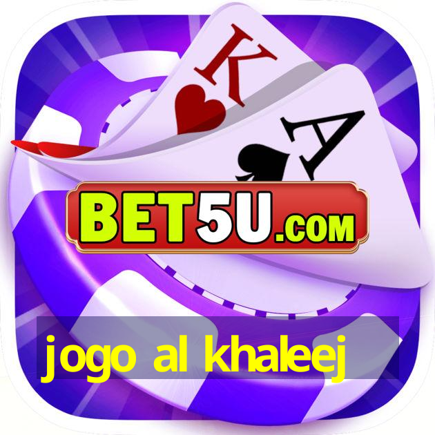 jogo al khaleej